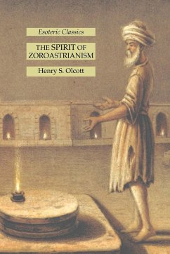 The Spirit of Zoroastrianism - Olcott, Henry S.