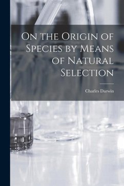 On the Origin of Species by Means of Natural Selection - Darwin, Charles