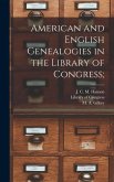 American and English Genealogies in the Library of Congress;