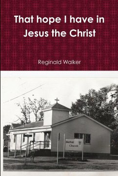 That hope I have in Jesus the Christ - Walker, Reginald