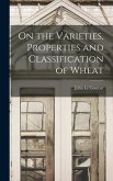 On the Varieties, Properties and Classification of Wheat
