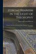 Zoroastrianism in the Light of... - Bild 1