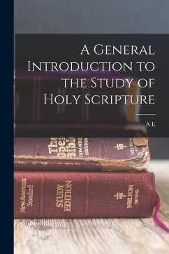 A General Introduction to the Study of Holy Scripture - Breen, A. E.