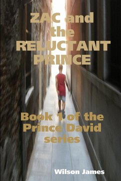 Zac and the Reluctant Prince, Book 1 of the Prince David series - James, Wilson