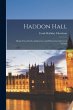 Haddon Hall: Being Notes On Its... - Bild 1