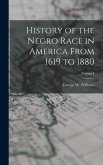 History of the Negro Race in America From 1619 to 1880; Volume I