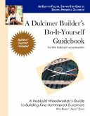 A Dulcimer Builder's Do-It-Yourself Guidebook