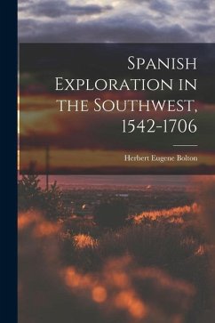 Spanish Exploration in the Southwest, 1542-1706 - Bolton, Herbert Eugene