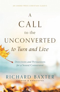 A Call to the Unconverted to Turn and Live - Baxter, Richard