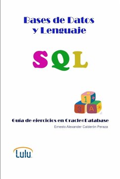 Bases de Datos y Lenguaje SQL. Guía de ejercicios en Oracle® Database - Calderon Peraza, Ernesto Alexander