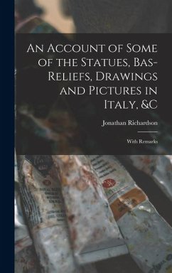 Cover An Account of Some of the Statues, Bas-Reliefs, Drawings and Pictures in Italy, &c: With Remarks