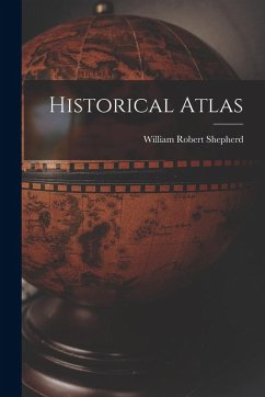 Historical Atlas - Shepherd, William Robert Historical Atlas - Shepherd, William Robert