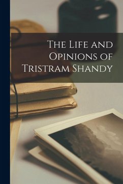 The Life and Opinions of Tristram Shandy - Anonymous