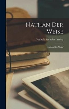 Nathan Der Weise: Nathan Der Weise - Lessing, Gotthold Ephraim