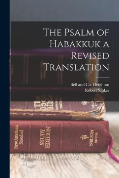 The Psalm of Habakkuk a Revised Translation - Sinker, Robert