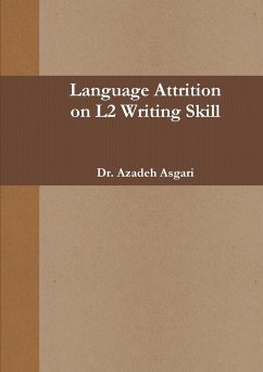 LANGUAGE ATTRITION on L2 WRITING SKILL - Asgari, Azadeh