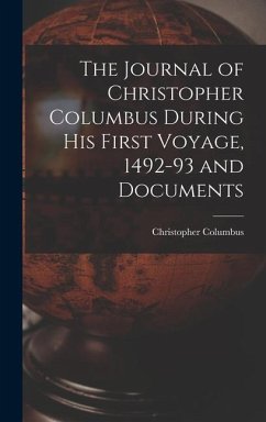 The Journal of Christopher Columbus During his First Voyage, 1492-93 and Documents - Christopher, Columbus