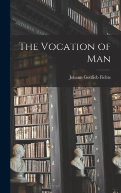 The Vocation of Man - Fichte, Johann Gottlieb