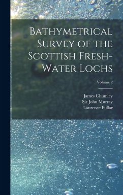 Bathymetrical Survey of the Scottish Fresh-water Lochs; Volume 2 - Murray, John; Pullar, Laurence; Chumley, James