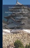 Narrative of the Expedition of an American Squadron to the China Seas and Japan: Performed in the Years 1852, 1853, and 1854, Under the Command of Com