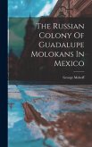 The Russian Colony Of Guadalupe Molokans In Mexico