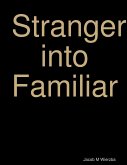 Stranger into Familiar