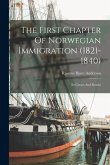 The First Chapter Of Norwegian Immigration (1821-1840): Its Causes And Results