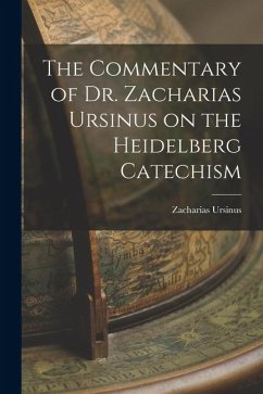 Cover The Commentary of Dr. Zacharias Ursinus on the Heidelberg Catechism