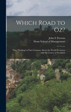 Which Road to Oz?: 'new Thinking' in East Germany About the World Economy and the Course of Socialism - Parsons, John E.