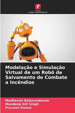 Modelação e Simulação Virtual de um Robô de Salvamento de Combate a Incêndios - Balasundaram, Madhevan;Gill Singh, Mandeep;Kumar, Praveen