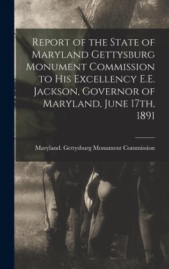 Cover Report of the State of Maryland Gettysburg Monument Commission to His Excellency E.E. Jackson, Governor of Maryland, June 17th, 1891