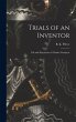 Trials of an Inventor: Life and... - Bild 1