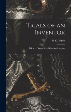 Cover Trials of an Inventor: Life and Discoveries of Charles Goodyear