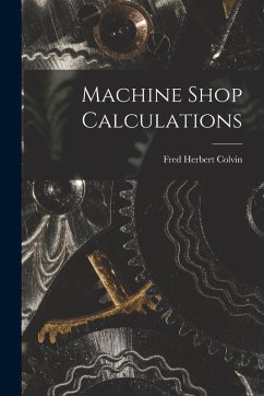 Machine Shop Calculations - Colvin, Fred Herbert