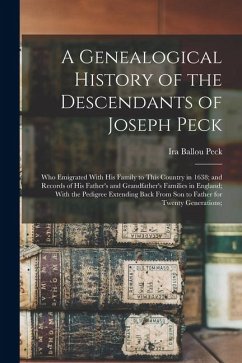 A Genealogical History of the Descendants of Joseph Peck - Peck, Ira Ballou A Genealogical History of the Descendants of Joseph Peck - Peck, Ira Ballou
