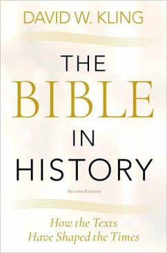 The Bible in History: How the Texts Have Shaped the Times - Kling, David W.