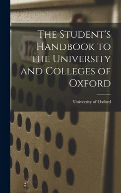 The Student's Handbook to the University and Colleges of Oxford - Oxford, University Of