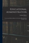 Educational Administration: Two Lectures Delivered Before the University of Birmingham in February, 1921
