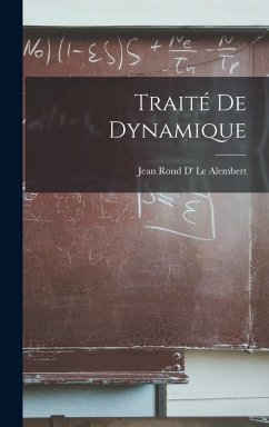 Traité De Dynamique - Le Alembert, Jean Rond D'