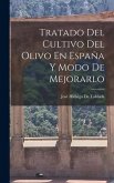 Tratado Del Cultivo Del Olivo En España Y Modo De Mejorarlo Tratado Del Cultivo Del Olivo En España Y Modo De Mejorarlo