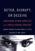 Deter, Disrupt, or Deceive: Assessing Cyber Conflict as an Intelligence Contest