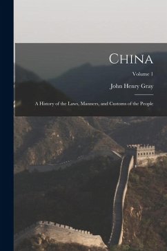 Cover China: A History of the Laws, Manners, and Customs of the People; Volume 1