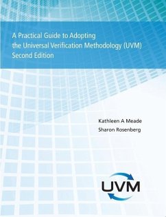 A Practical Guide to Adopting the Universal Verification Methodology (UVM) Second Edition - Rosenberg, Sharon; Meade, Kathleen