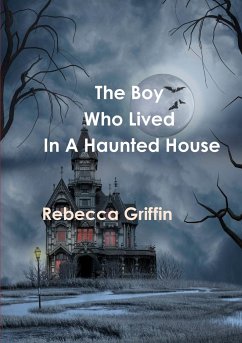 the boy who lived in a haunted house - Griffin, Rebecca