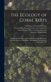 The Ecology of Coral Reefs: Results of a Workshop on Coral Reef Ecology Held by the American Society of Zoologists, Philadelphia, Pennsylvania, De