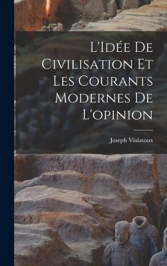 Cover L'Idée de civilisation et les courants modernes de l'opinion