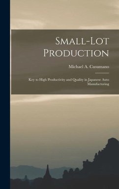 Small-lot Production: Key to High Productivity and Quality in Japanese Auto Manufacturing - Cusumano, Michael A.