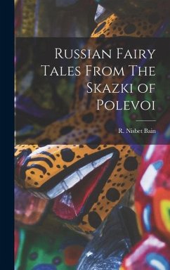 Russian Fairy Tales From The Skazki of Polevoi - Bain, R. Nisbet