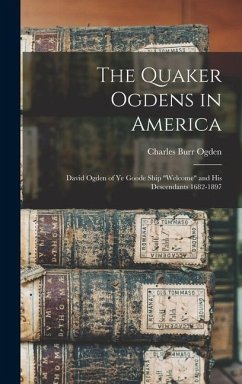 The Quaker Ogdens in America - Ogden, Charles Burr