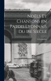 Noëls et chansons en patois lyonnais du 18e siecle Noëls et chansons en patois lyonnais du 18e siecle